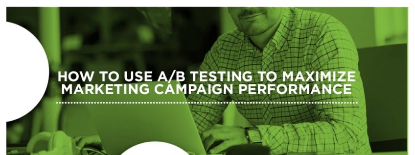 How To Use A/B Testing To Maximize Marketing Campaigns