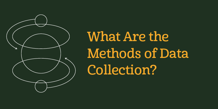 What Are the Methods of Data Collection?